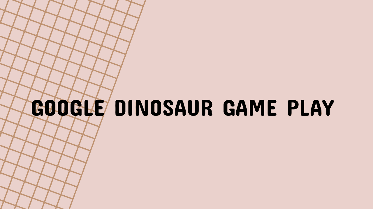 Google Dinosaur Game Play